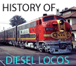 History of Diesel Locos - A closer look at the history of diesel locos